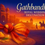 Gathbandhan Royal Wedding Destination